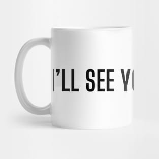 I will see you in court Mug